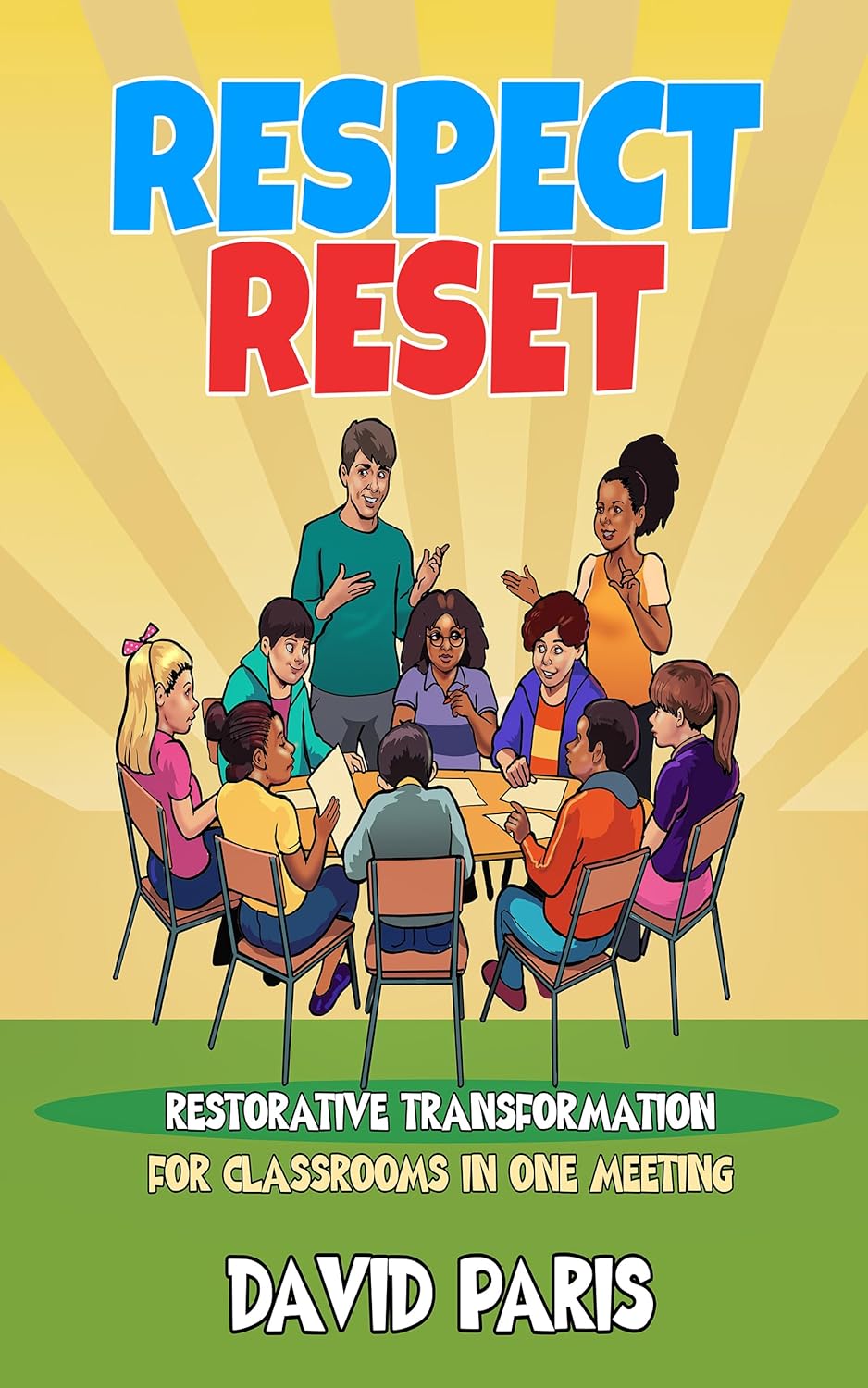 Respect Reset: Restorative Transformation for Classrooms in One Meeting (50 Social Emotional Learning Lessons Book 11)