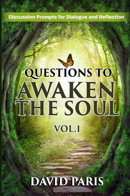 Questions to Awaken the Soul Vol. 1: Discussion Prompts for Dialogue and Reflection